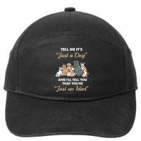 Tell Me It's Just A Dog And I'll Tell You You're Just An Idiot 7-Panel Snapback Hat