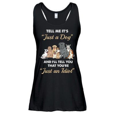 Tell Me It's Just A Dog And I'll Tell You You're Just An Idiot Ladies Essential Flowy Tank