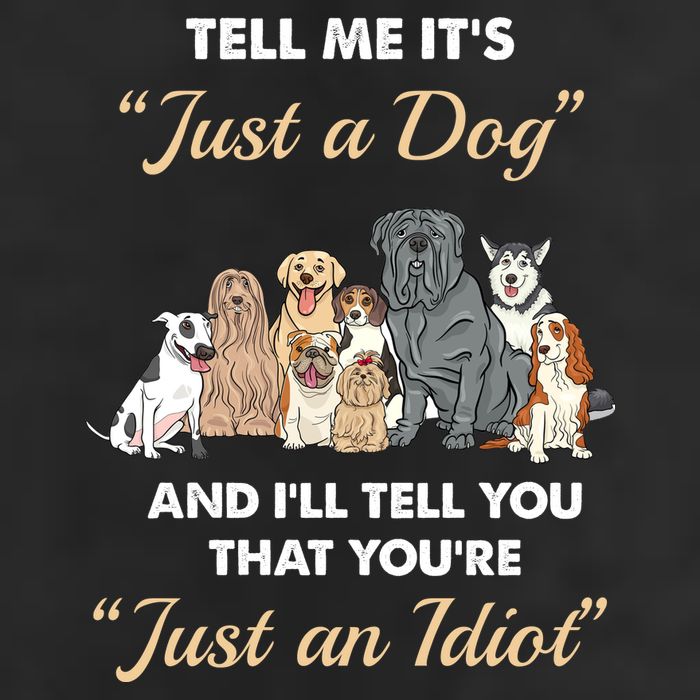 Tell Me It's Just A Dog And I'll Tell You You're Just An Idiot 25L Jumbo Tote