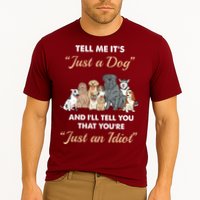 Tell Me It's Just A Dog And I'll Tell You You're Just An Idiot Cooling Performance Crew T-Shirt