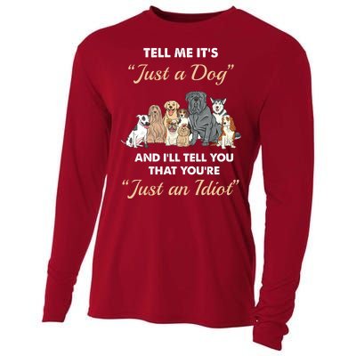 Tell Me It's Just A Dog And I'll Tell You You're Just An Idiot Cooling Performance Long Sleeve Crew