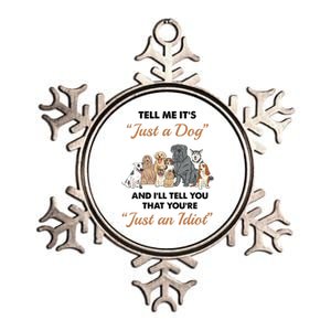 Tell Me It's Just A Dog And I'll Tell You You're Just An Idiot Metallic Star Ornament