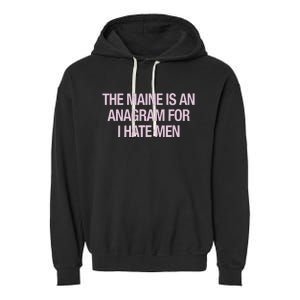 The Maine Is An Anagram Garment-Dyed Fleece Hoodie