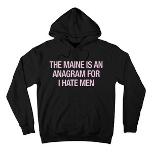 The Maine Is An Anagram Hoodie