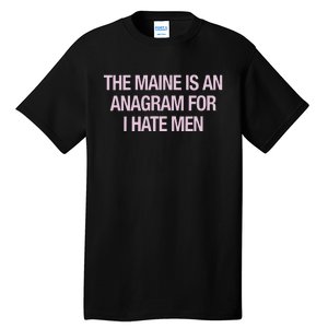 The Maine Is An Anagram Tall T-Shirt