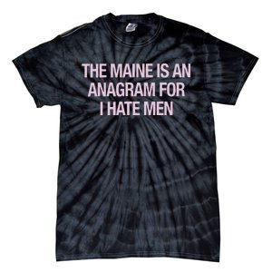 The Maine Is An Anagram Tie-Dye T-Shirt