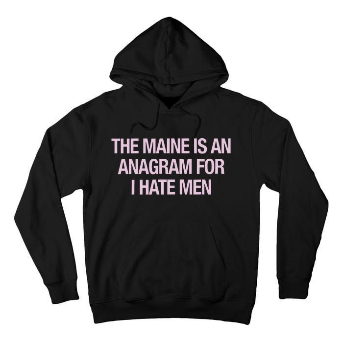 The Maine Is An Anagram Tall Hoodie