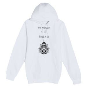 This Moment Is All There Is. Rumi Quote Lotus Flower Yoga Premium Pullover Hoodie