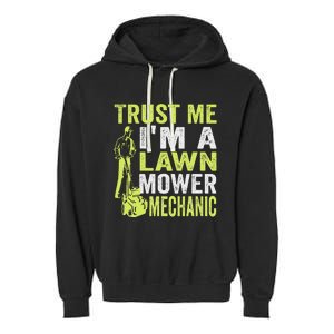 Trust Me IM A Lawn Mower Mechanic Funny Gardening Father Garment-Dyed Fleece Hoodie