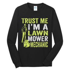 Trust Me IM A Lawn Mower Mechanic Funny Gardening Father Tall Long Sleeve T-Shirt