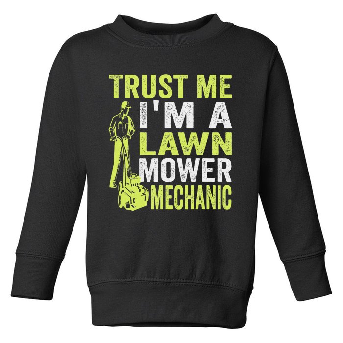 Trust Me IM A Lawn Mower Mechanic Funny Gardening Father Toddler Sweatshirt