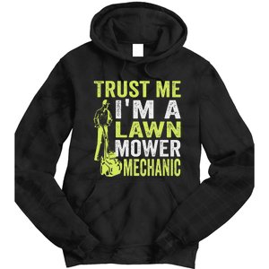 Trust Me IM A Lawn Mower Mechanic Funny Gardening Father Tie Dye Hoodie