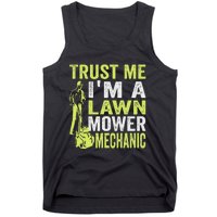 Trust Me IM A Lawn Mower Mechanic Funny Gardening Father Tank Top