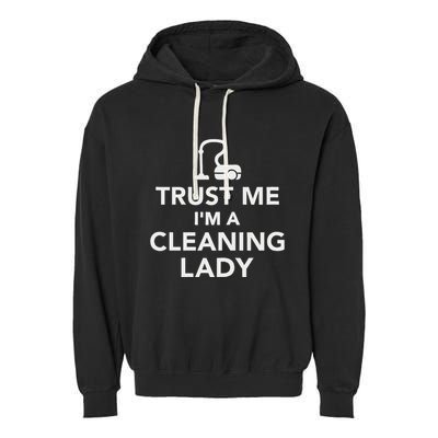 Trust Me IM A Cleaning Lady Garment-Dyed Fleece Hoodie