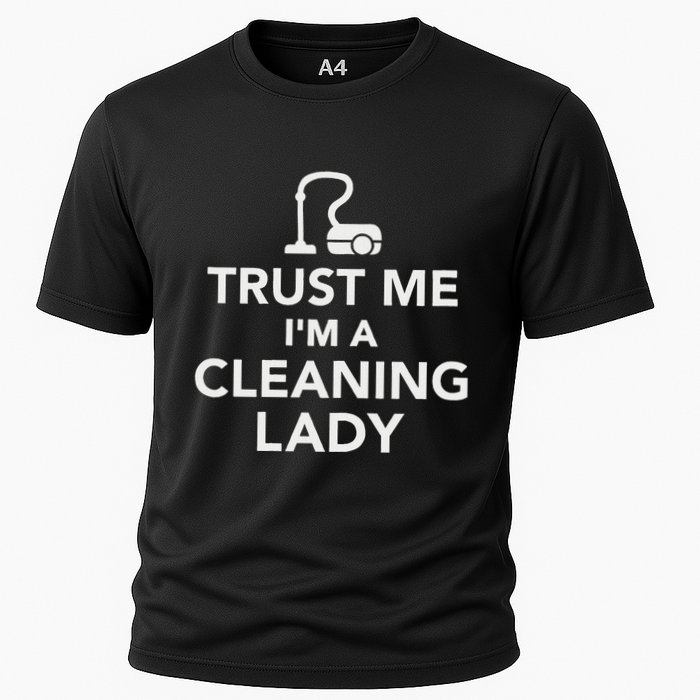 Trust Me IM A Cleaning Lady Cooling Performance Crew T-Shirt
