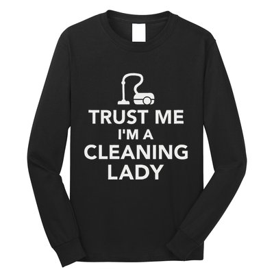 Trust Me IM A Cleaning Lady Long Sleeve Shirt