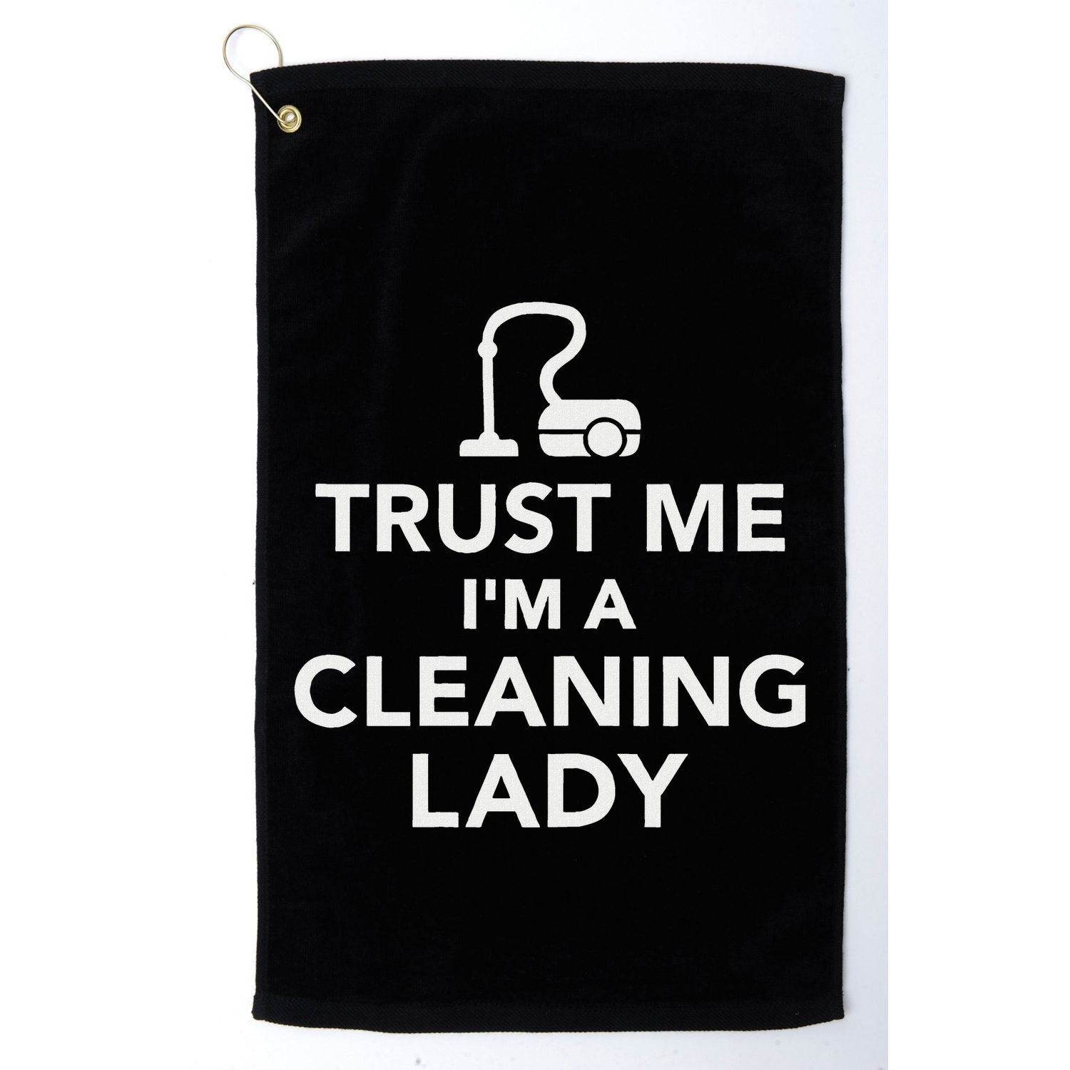 Trust Me IM A Cleaning Lady Golf Towel