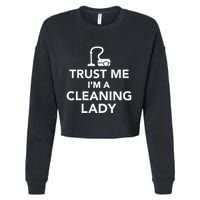 Trust Me IM A Cleaning Lady Cropped Pullover Crew