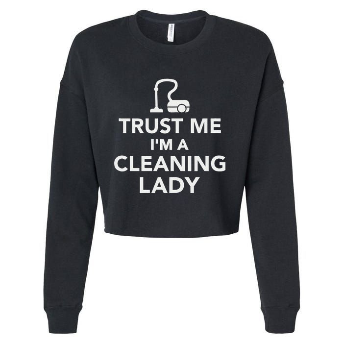 Trust Me IM A Cleaning Lady Cropped Pullover Crew