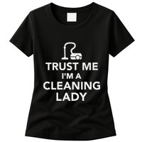 Trust Me IM A Cleaning Lady Womens T-Shirt