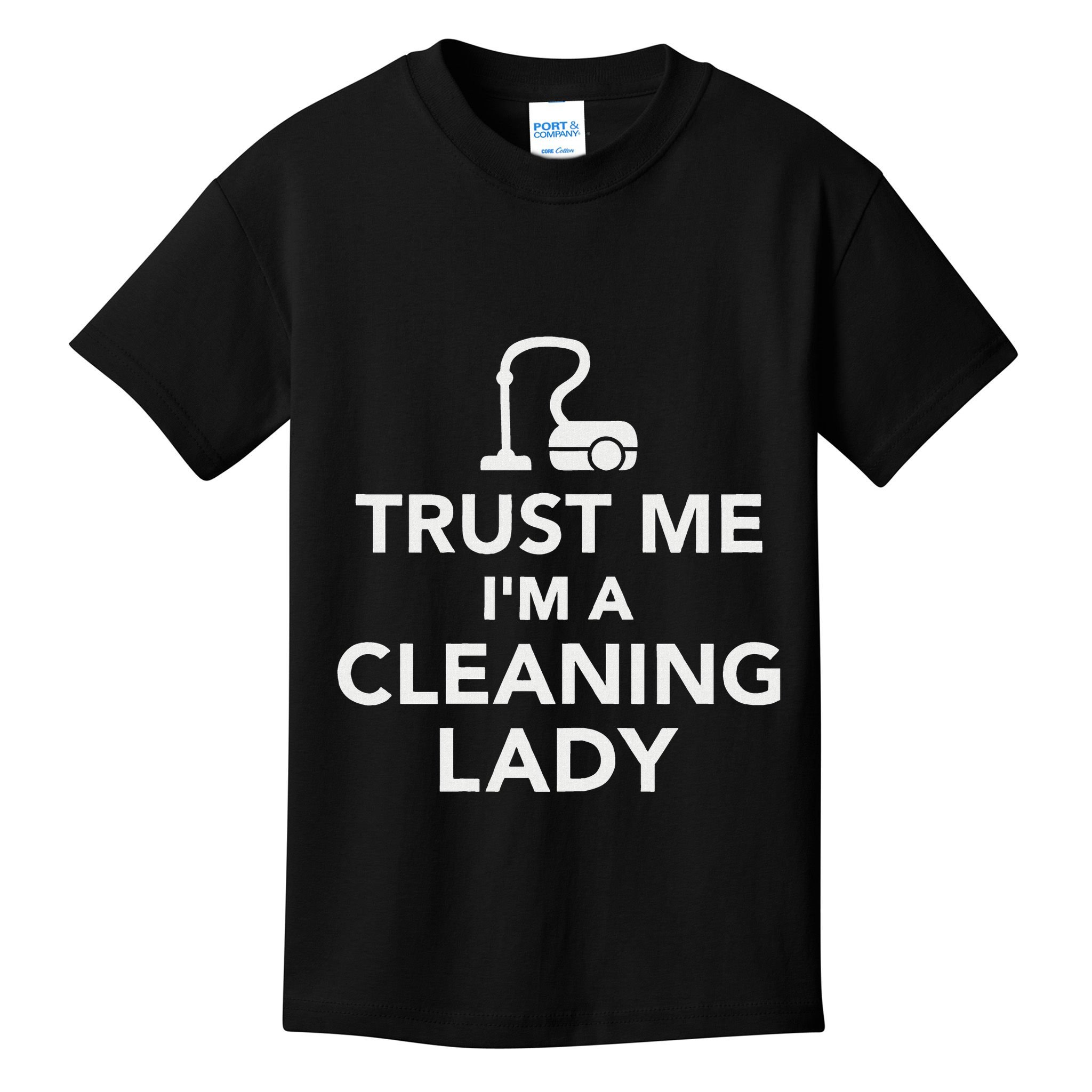 Trust Me IM A Cleaning Lady Kids T-Shirt