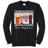 The Men In Dresses Abusing Children Arent Drag Queens Sweatshirt