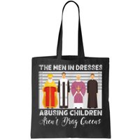 The Men In Dresses Abusing Children Arent Drag Queens Tote Bag