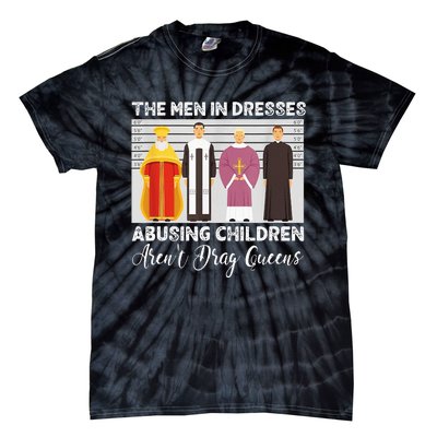 The Men In Dresses Abusing Children Arent Drag Queens Tie-Dye T-Shirt