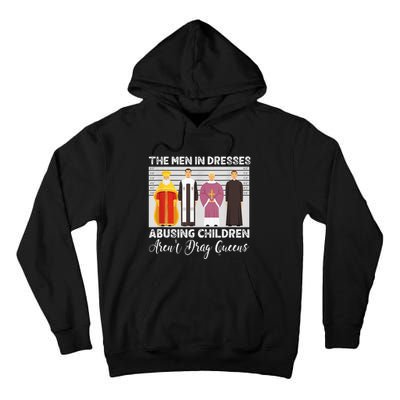 The Men In Dresses Abusing Children Arent Drag Queens Tall Hoodie