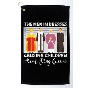 The Men In Dresses Abusing Children Arent Drag Queens Platinum Collection Golf Towel