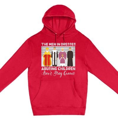 The Men In Dresses Abusing Children Arent Drag Queens Premium Pullover Hoodie