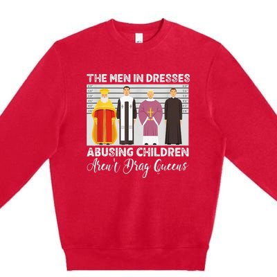 The Men In Dresses Abusing Children Arent Drag Queens Premium Crewneck Sweatshirt