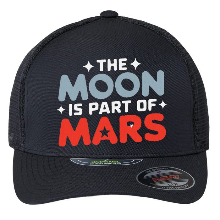 The Moon Is Part Of Mars Flexfit Unipanel Trucker Cap