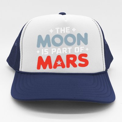 The Moon Is Part Of Mars Trucker Hat