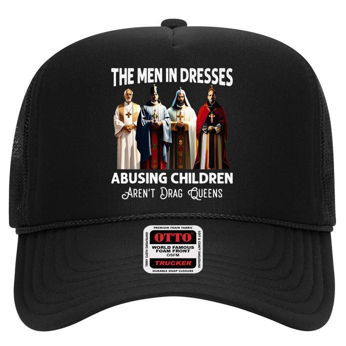 The Men In Dresses Abusing Children Arent Drag Queens High Crown Mesh Back Trucker Hat