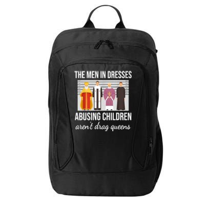 The Men In Dresses Abusing Children Aren't Drag Queens City Backpack