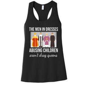 The Men In Dresses Abusing Children Aren't Drag Queens Women's Racerback Tank