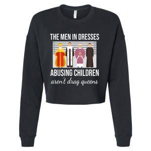 The Men In Dresses Abusing Children Aren't Drag Queens Cropped Pullover Crew