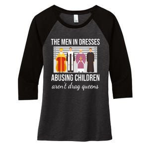 The Men In Dresses Abusing Children Aren't Drag Queens Women's Tri-Blend 3/4-Sleeve Raglan Shirt