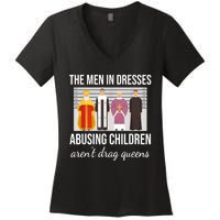 The Men In Dresses Abusing Children Aren't Drag Queens Women's V-Neck T-Shirt