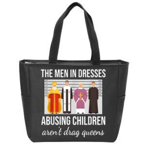 The Men In Dresses Abusing Children Aren't Drag Queens Zip Tote Bag