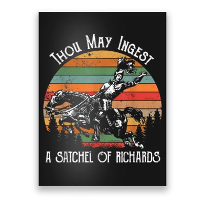 Thou May Ingest A Satchel Of Richards Poster