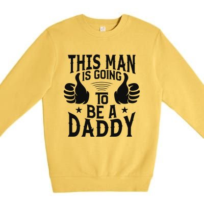 This Man Is Going To Be A Daddy First Father's Day Premium Crewneck Sweatshirt