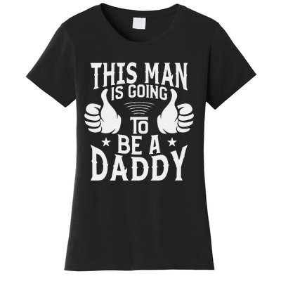 This Man Is Going To Be A Daddy First Father's Day Women's T-Shirt