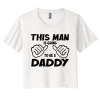 This Man Is Going To Be A Daddy Women's Crop Top Tee