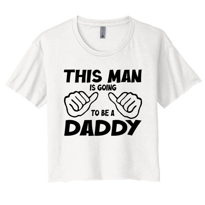 This Man Is Going To Be A Daddy Women's Crop Top Tee