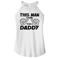 This Man Is Going To Be A Daddy Women's Perfect Tri Rocker Tank