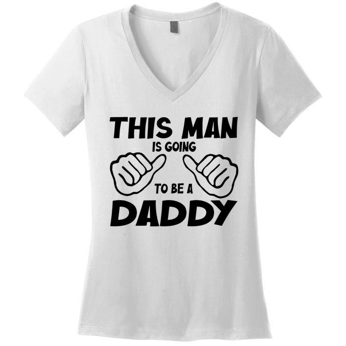 This Man Is Going To Be A Daddy Women's V-Neck T-Shirt