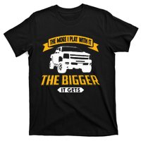 The More I Play With It The Bigger It Gets Lifted Truck T-Shirt