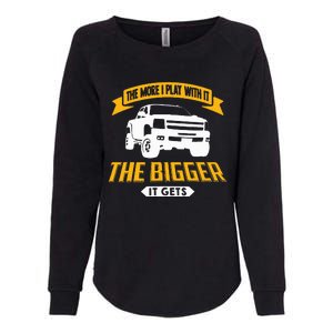 The More I Play With It The Bigger It Gets Lifted Truck Womens California Wash Sweatshirt